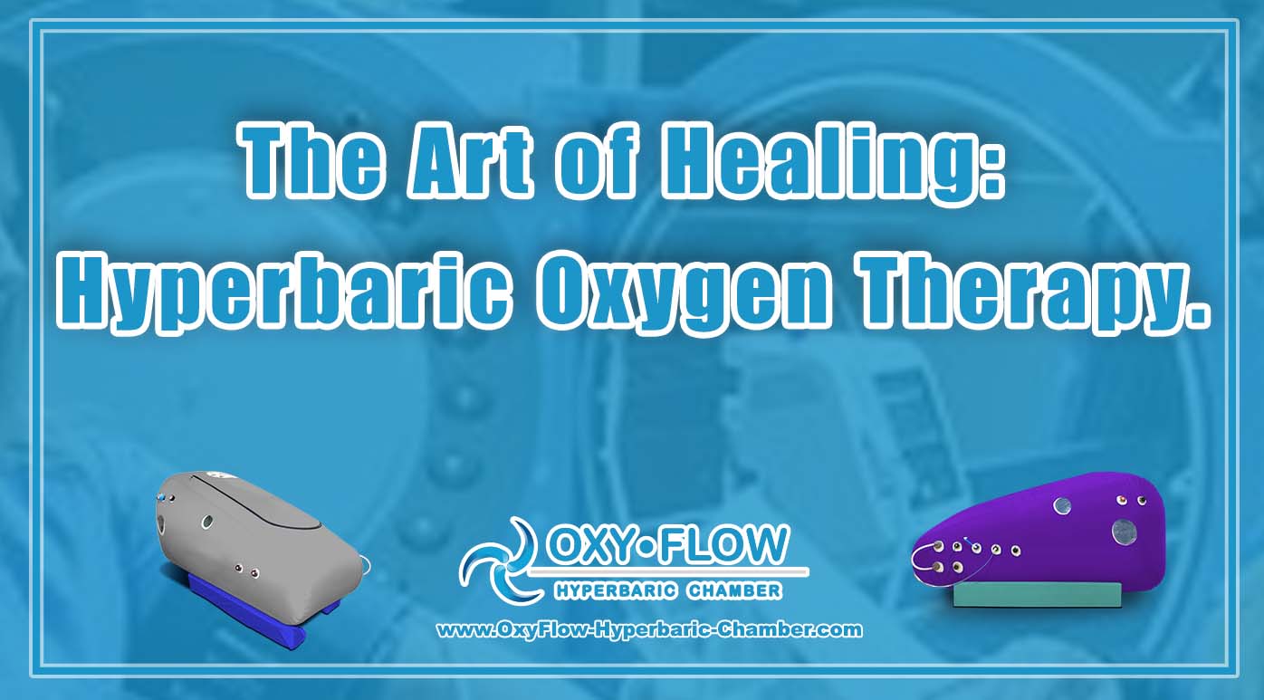 The Art of Healing Hyperbaric Oxygen Therapy.