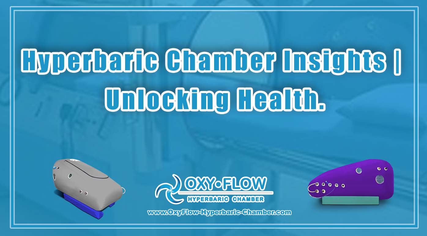 Hyperbaric Chamber Insights | Unlocking Health.