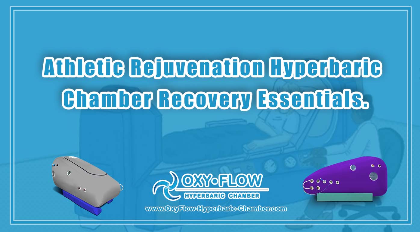 Athletic Rejuvenation | Hyperbaric Chamber Recovery Essentials.