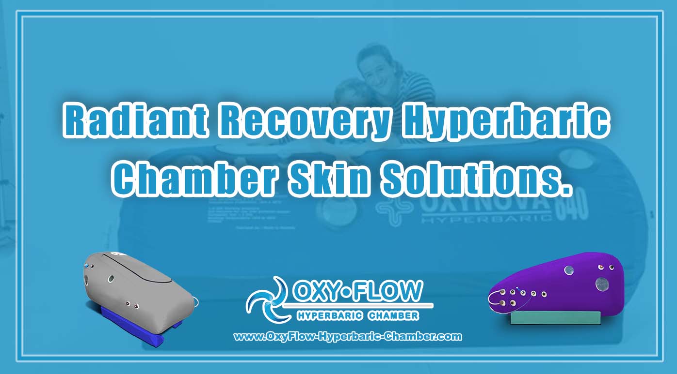 Radiant Recovery | Hyperbaric Chamber Skin Solutions.